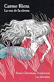La voz de la sirena (Spanish Edition) by H.C. Andersen, Carme Riera