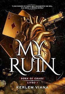 Livro MY RUIN: Born Of Chaos (Série: Born Of Chaos Livro 1)