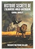 Histoire secrète de l'oligarchie anglo-américaine