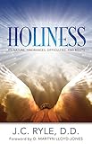 Holiness: Its Nature, Hindrances, Difficulties, and Roots by J.C. Ryle