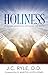 Holiness: Its Nature, Hindrances, Difficulties, and Roots by J.C. Ryle