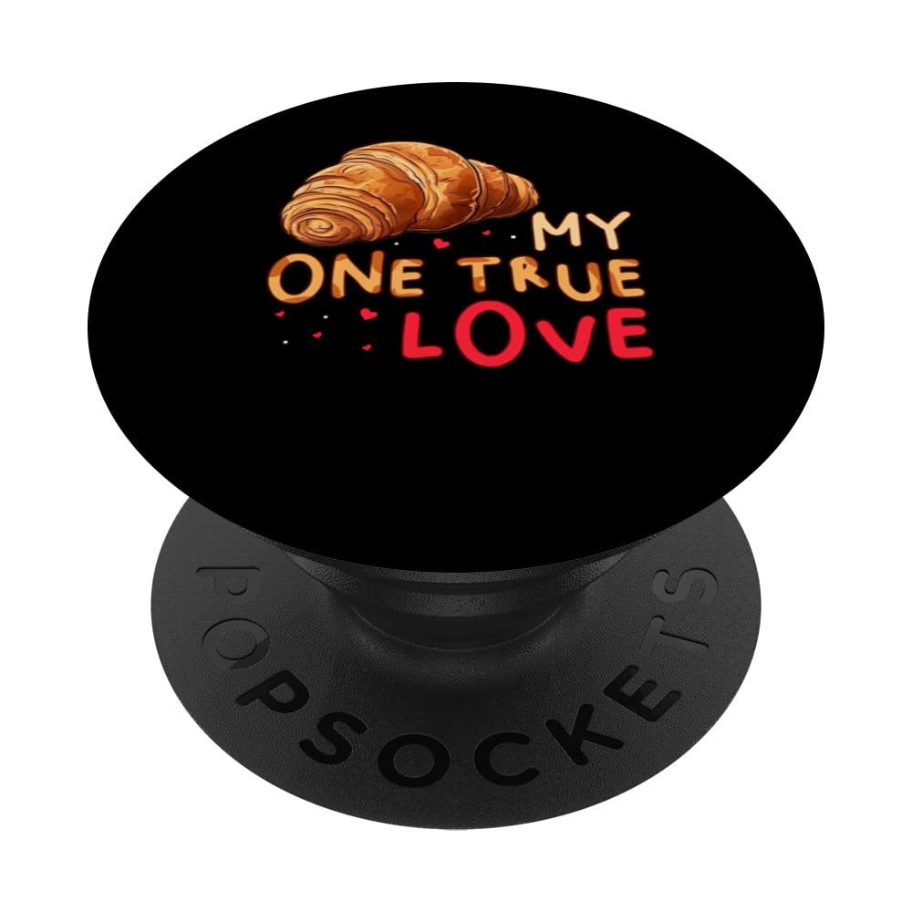 My One True Love Pastry Lover Funny Croissant PopSockets Swappable PopGrip