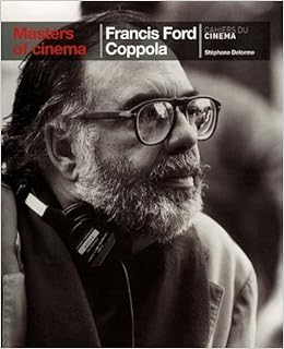 Masters Of Cinema Francis Ford Coppola Cahiers Du Cinema By Delorme Stephane 2010 Paperback Amazon Com Books