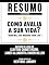 Livro Resumo Estendido: Como Avalia A Sua Vida? (How Will You Measure Your Life): Baseado No Livro De Clayton M. Christensen, James Allworth E Karen Dillon