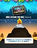 Bible Lessons for Kids: Elijah, Solomon, & Elisha: 1 Kings 18, 1 Kings 19, 2 Kings 5, 2 Chronicles 7 by Mary Kate Warner