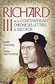 Richard III: From Contemporary Chronicles, Letters and Records