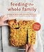 Feeding the Whole Family: Cooking with Whole Foods: More than 200 Recipes for Feeding Babies, Young by Cynthia Lair