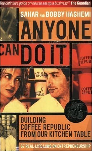 Anyone Can Do It Building Coffee Republic From Our Kitchen Table 57 Real Life Laws On Entrepreneurship By Hashemi Sahar Hashemi Bobby 2007 Amazon Com Books