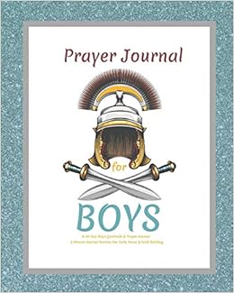 Prayer Journal For Boys, A 60-Day Boy's Gratitude and Prayer Journal, 5 Minute Journal Routine For Daily Focus & Faith Building: Prayer Journal For ... Journal For Boys, Kid Prayer Journal, by Moriah Abrams