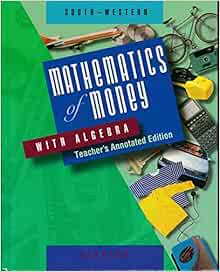 Mathematics Of Money With Algebra Teacher Edition: 9780538634724