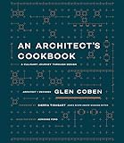 An Architect's Cookbook: A Culinary Journey Through Design by 
