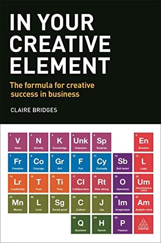 In Your Creative Element: The Formula for Creative Success in Business Paperback – December 28, 2016