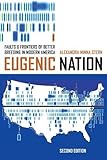 Eugenic Nation: Faults and Frontiers of Better Breeding in Modern America (American Crossroads)