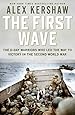 First Wave: The D-Day Warriors Who Led the Way to Victory in the Second World War