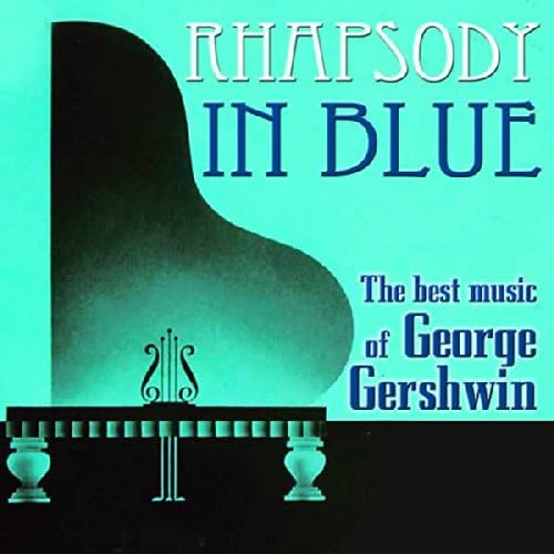 Rhapsody In Blue - The Best Music of George Gershwin