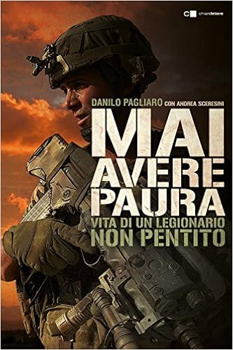 Danilo Pagliaro, Andrea Sceresini - Mai avere paura. Vita di un legionario non pentito (2016)