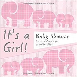 It S A Girl Babyshower Felicitations Et Jolis Souvenirs I Elephants Roses I Babyshower Decoration Fille Ou Garcon I Pour 60 Entrees I Softcover I Cadeau Pour La Future Maman French Edition