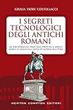 Image de I segreti tecnologici degli antichi romani (eNewton Saggistica) (Italian Edition)