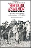 Front cover for the book Benevolent Assimilation: The American Conquest of the Philippines, 1899-1903 by Stuart Creighton Miller