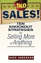 TKO Sales: Ten Knockout Strategies for Selling More of Anything