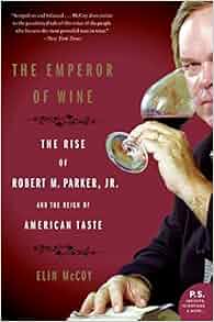 The Emperor Of Wine The Rise Of Robert M Parker Jr