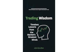 Trading Wisdom: Timeless Lessons from the Market��s Greatest Minds