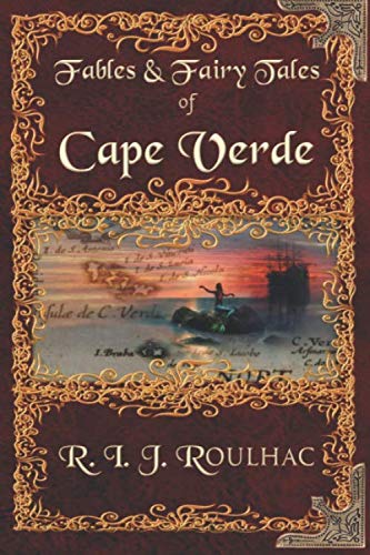 Fables & Fairy Tales of Cape Verde by R. I. J. ROULHAC