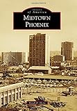 Midtown Phoenix (Images of America) by Derek D. Horn