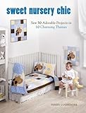 Sweet Nursery Chic Quilting and Patchwork Book Sweet Nursery Chic Quilting and Patchwork Book