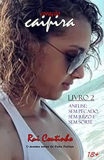 Livro Coração Caipira: Anelise: Sem Pecado, Sem Juízo e Sem Sorte