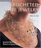 Crocheted Wire Jewelry: Innovative Designs & Projects by Leading Artists by 
