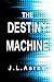 The Destiny Machine by 