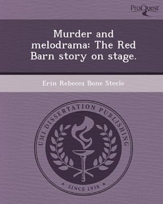 Murder And Melodrama The Red Barn Story On Stage By Erin Rebecca
