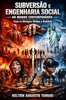 Livro Subversão e Engenharia Social no Mundo Contemporâneo: Como as Ideologias Moldam a Realidade