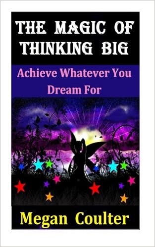 The Magic Of Thinking Big Achieve Whatever You Dream For Coulter Megan 9781511895927 Amazon Com Books