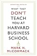 What They Don't Teach You At Harvard Business School