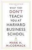 What They Don T Teach You At Harvard Business School