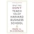 What They Don't Teach You At Harvard Business School