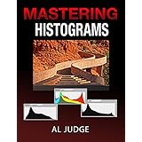 Mastering Photographic Histograms: The key to fine-tuning exposure and better photo editing.