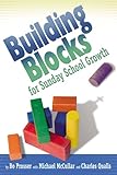 Building Blocks for Sunday School Growth by Bo Prosser, Michael McCullar
