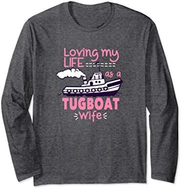 Unisex Tugboat Wife Long Sleeve Shirt Loving My Life Small Dark Heather