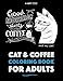 Cat & Coffee Coloring Book For Adults (Animal Coloring Book For Adults) (Volume 10) by Art Therapy Coloring