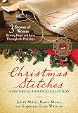 Christmas Stitches: A Historical Romance Collection: 3 Stories of Women Sewing Hope and Love Through by Judith Mccoy Miller, Nancy Moser