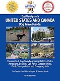 Dogfriendly.Com's United States and Canada Dog Travel Guide: Dog-Friendly Accommodations, Beaches, Public Transportation, National Parks, Attractions and Restaurants