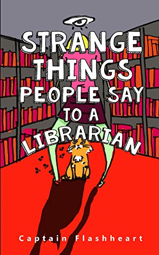 Strange Things People Say To A Librarian