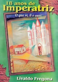 Livro 18 anos de Imperatriz: O que vi, li e ouvi