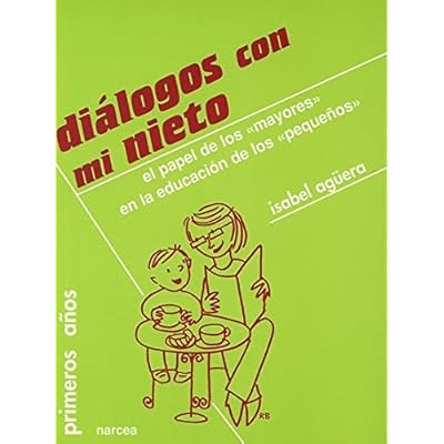 Diálogos con mi nieto: El papel de los mayores en la educación de los pequeños (Primeros Años)