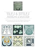 Tiles & Styles_Jugendstil & Secession: Art Nouveau and Arts & Crafts Design in German and Central Eu by 