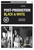 Basics Photography 04: Post Production Black & White (Basics Photography 1)