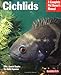 Cichlids: Everything About Purchase, Care, Nutrition, Reproduction, and Behavior (Complete Pet Owner's Manual)